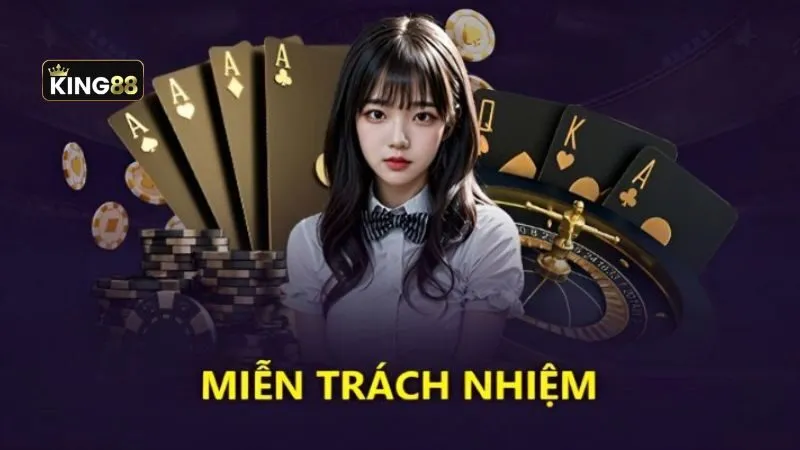 Miễn trừ trách nhiệm King88 Miễn trừ trách nhiệm King88